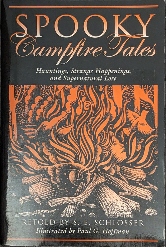 Spooky Campfire Tales: Haunting, Strange Happenings, and Supernatural Lore retold by S.E Schlosser