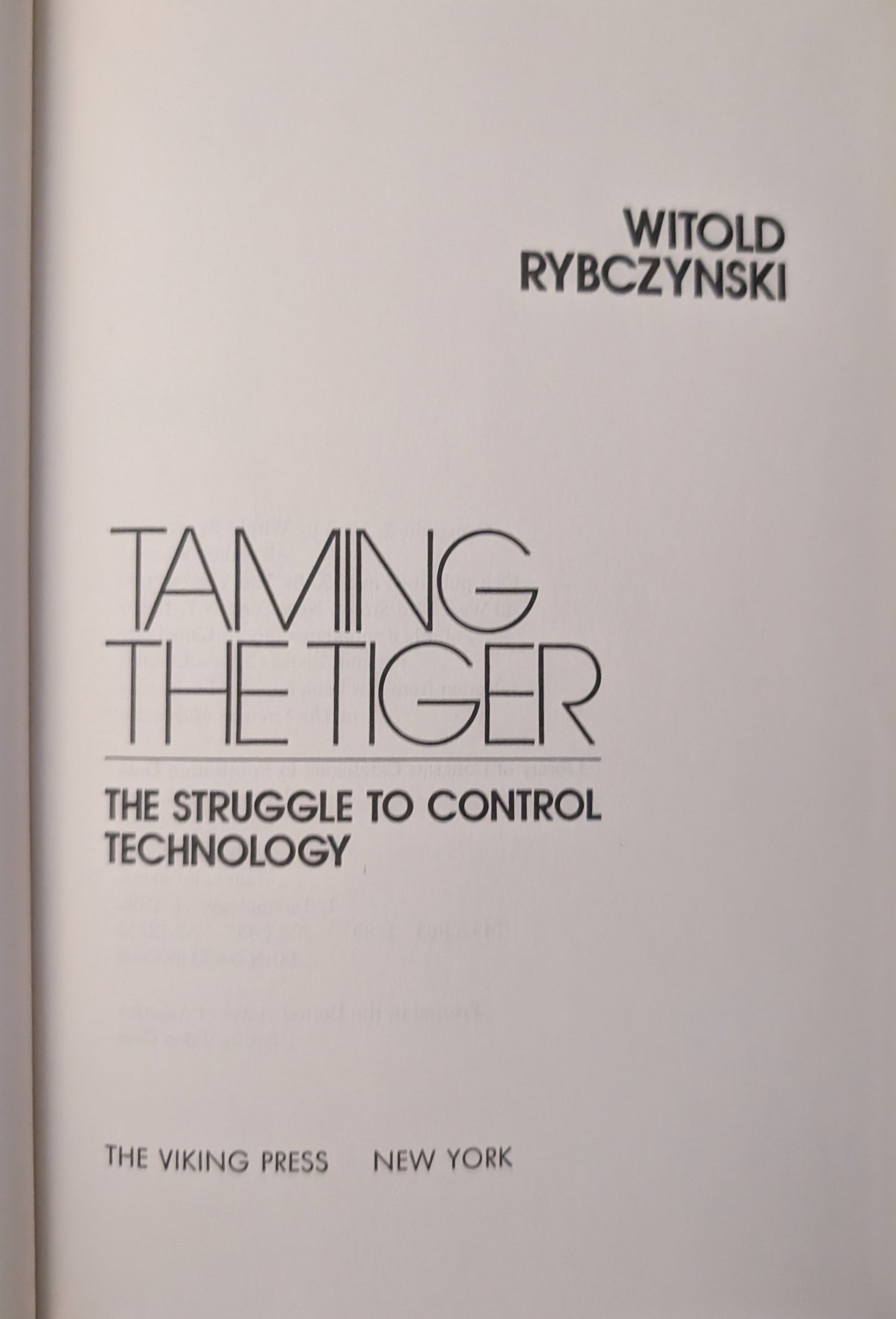 Taming the Tiger: The Struggle to Control Technology by Witold Rybczynski