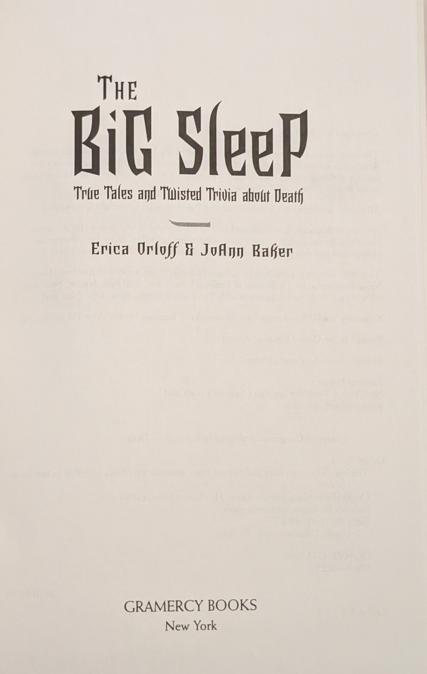 The Big Sleep: True Tales and Twisted Trivia about Death by Erca Orloff and Joann Baker