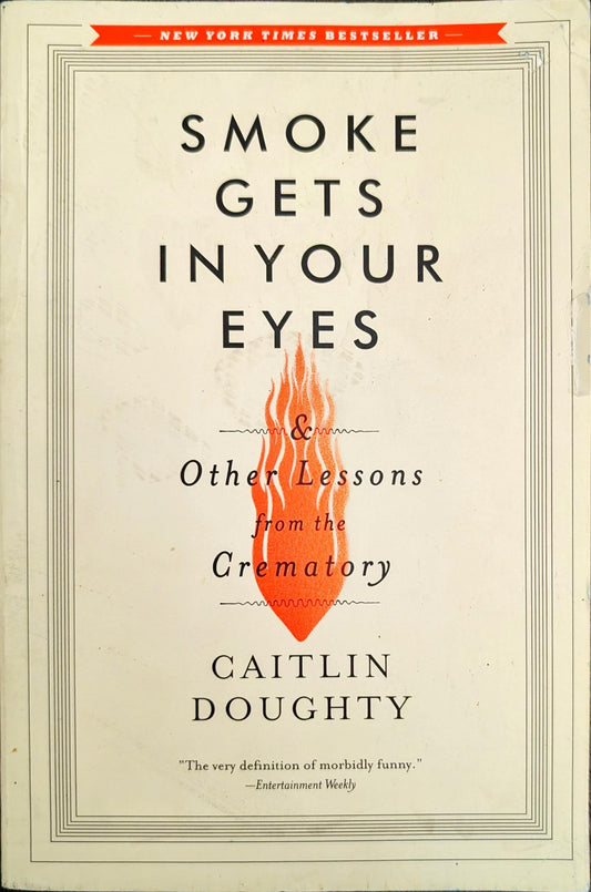 Smoke Gets in Your Eyes by Caitlin Doughty