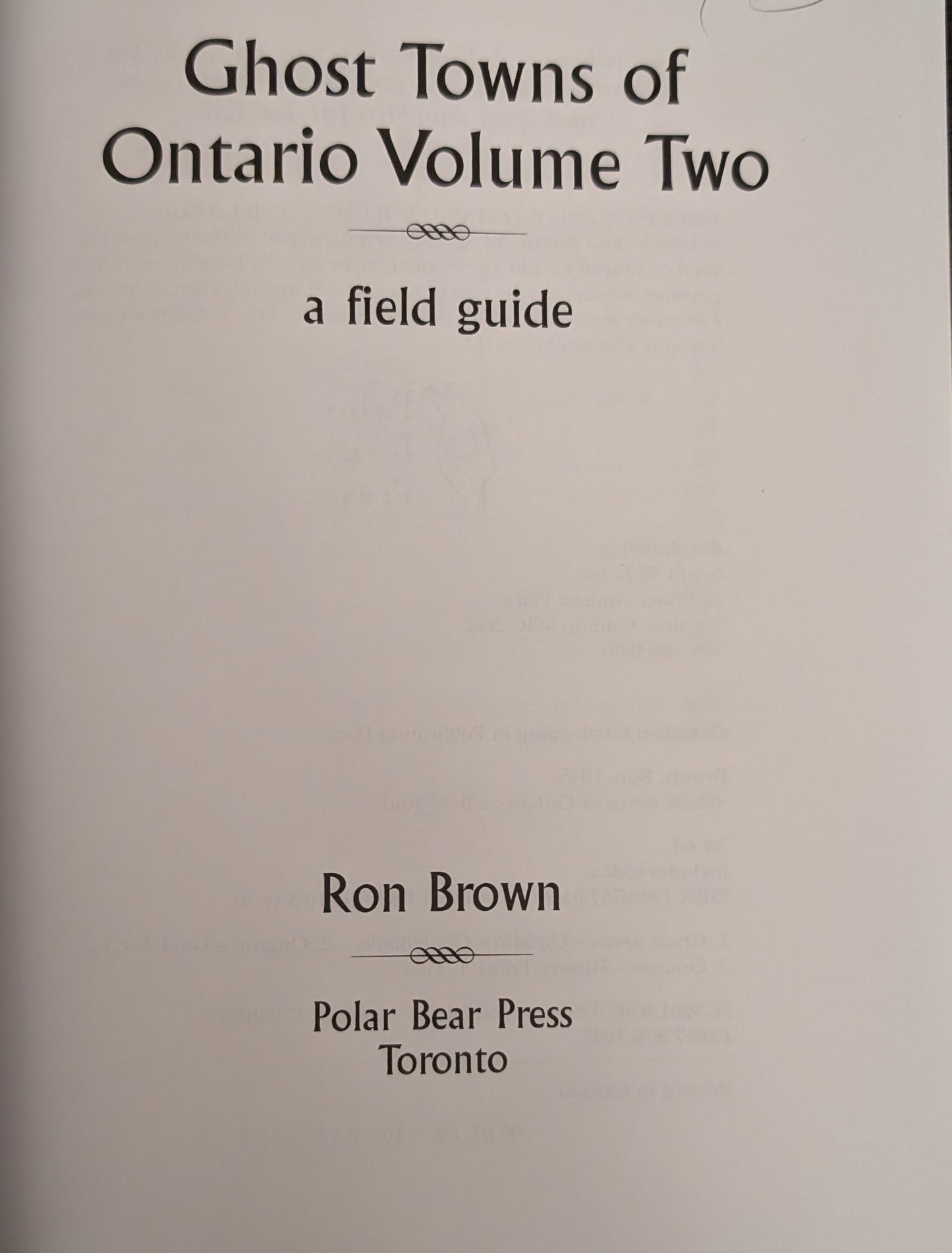 Ghost Towns of Ontario Volume 2: A Field Guide by Ron Brown