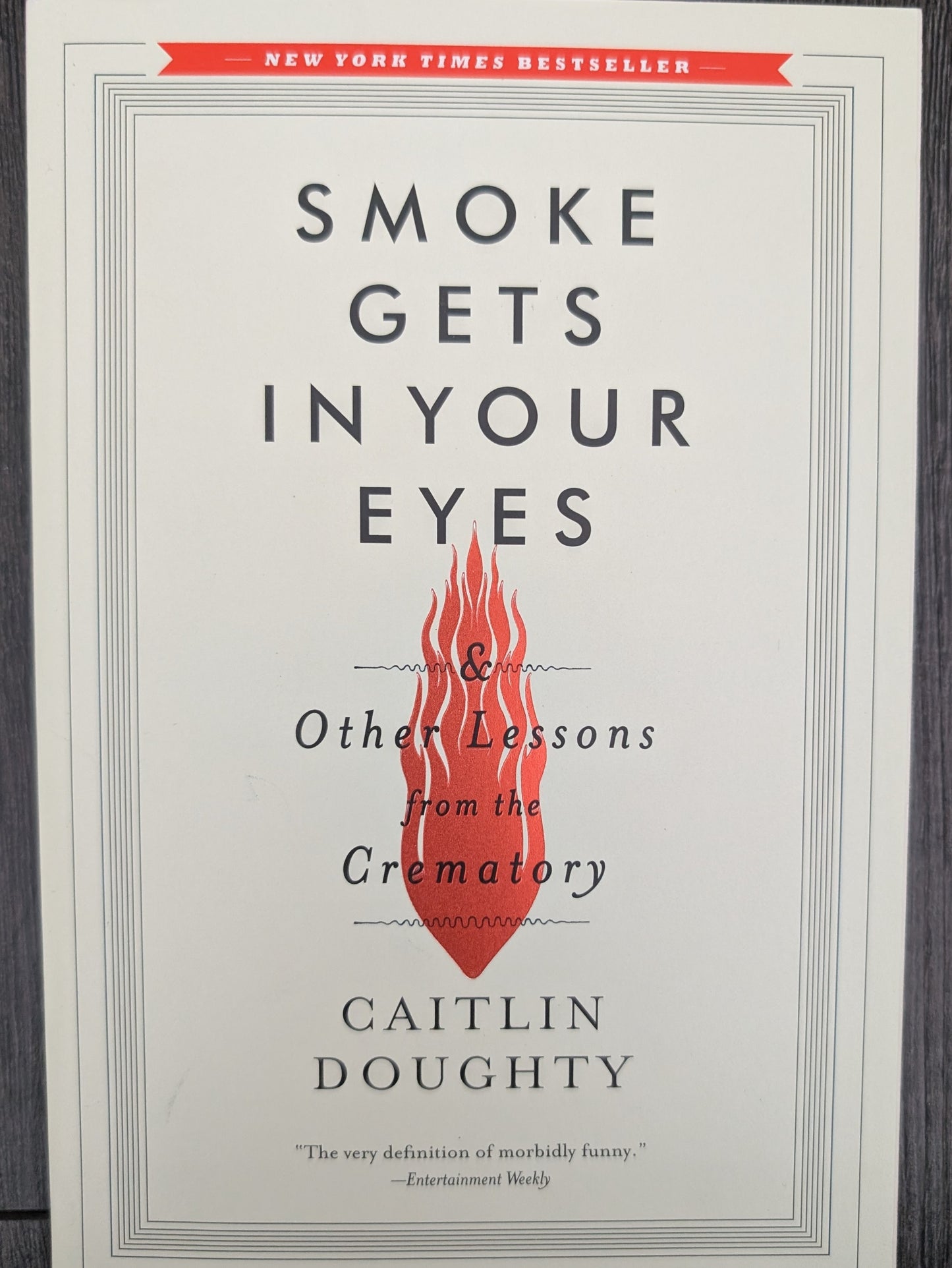 Smoke Gets in Your Eyes and Other Lessons from the Crematory by Caitlin Doughty