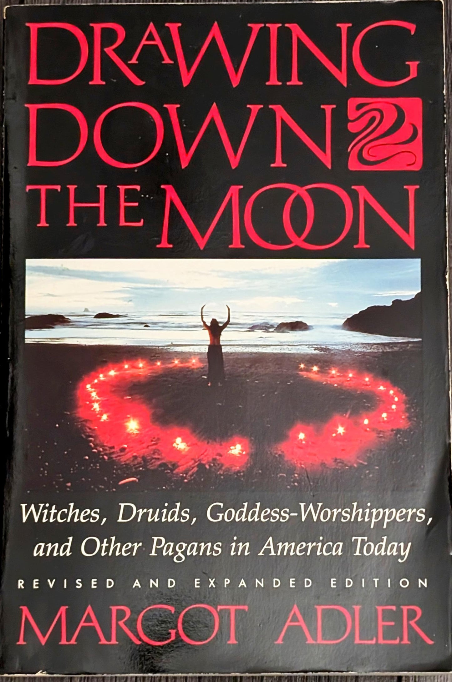 Drawing Down the Moon: Witches, Druids, Goddess-Worshippers and Other Pagans in America Today by Margot Adler