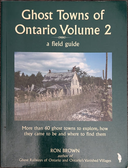 Ghost Towns of Ontario Volume 2: A Field Guide by Ron Brown