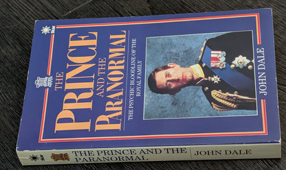 The Prince and the Paranormal: The Psychic Bloodline of the Royal Family by John Dale