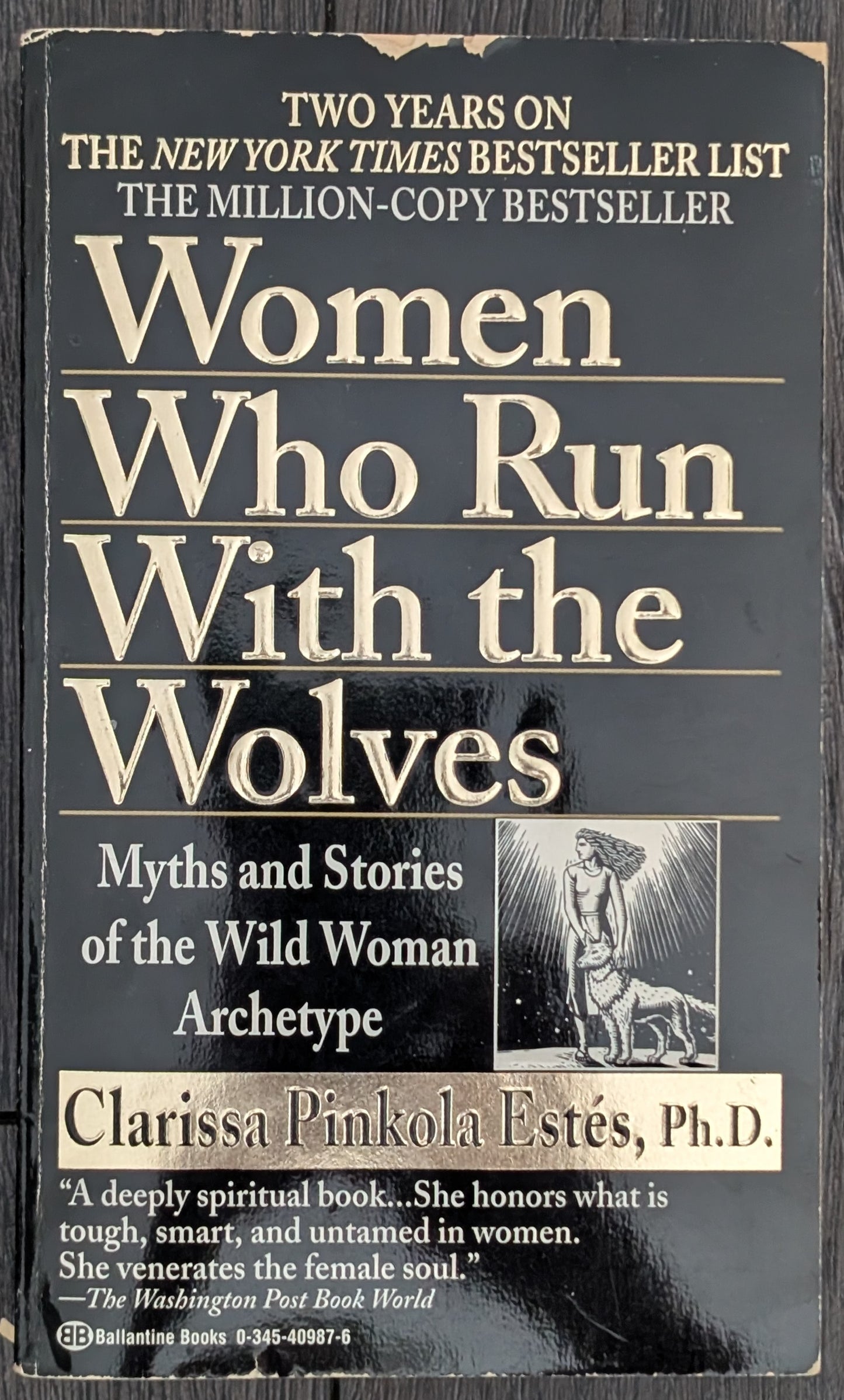 Women Who Run with the Wolves: Myths and Stories of the Wild Woman Archetype by Clarissa Pinkola Estès