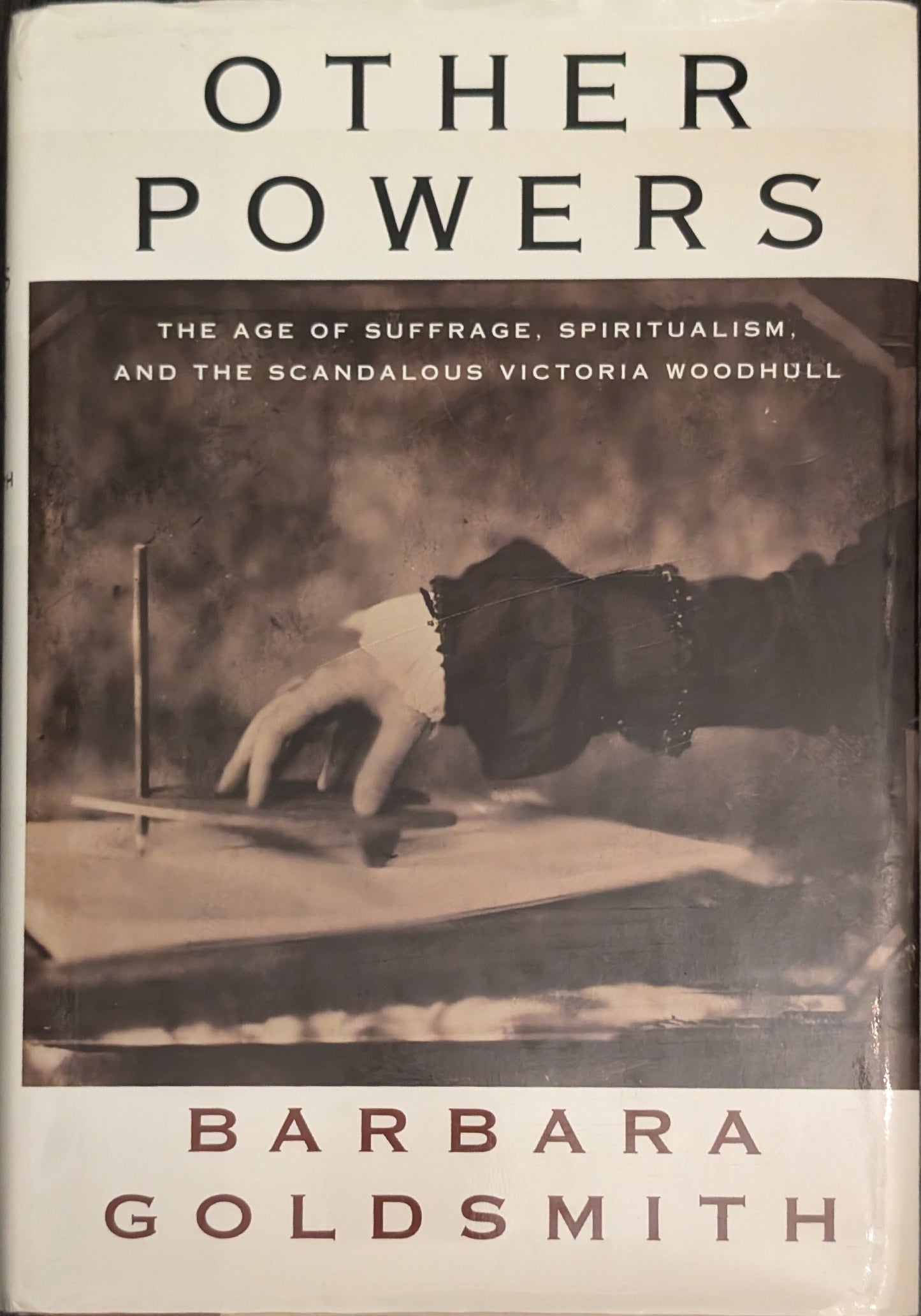 Other Powers: The Age of Suffrage, Spiritualism, and the Scandalous Victoria Woodhull by Barbara Goldsmith