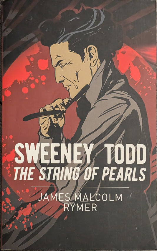 Sweeny Todd: The String of Pearls by James Malcolm Rymer