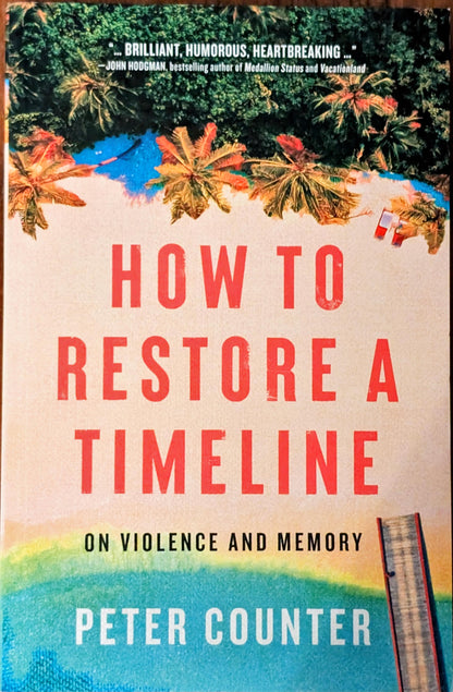 How to Restore a Timeline: On Violence and Memory by Peter Counter