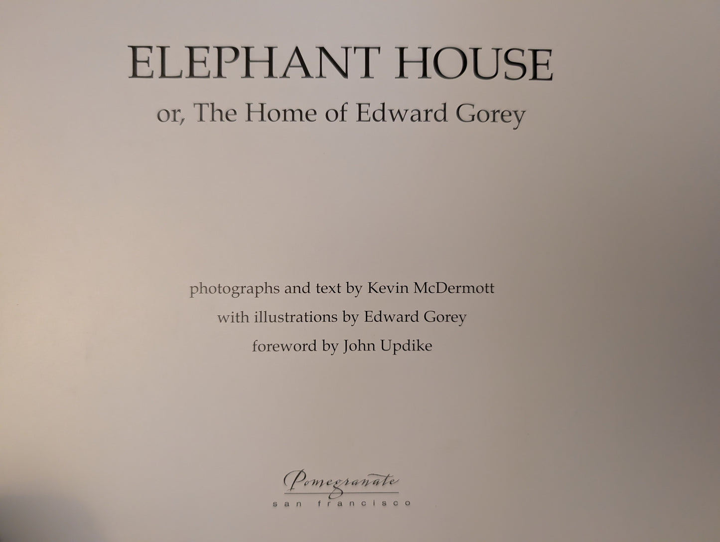 Elephant House or, The Home of Edward Gorey by photographs and text by Kevin McDermott