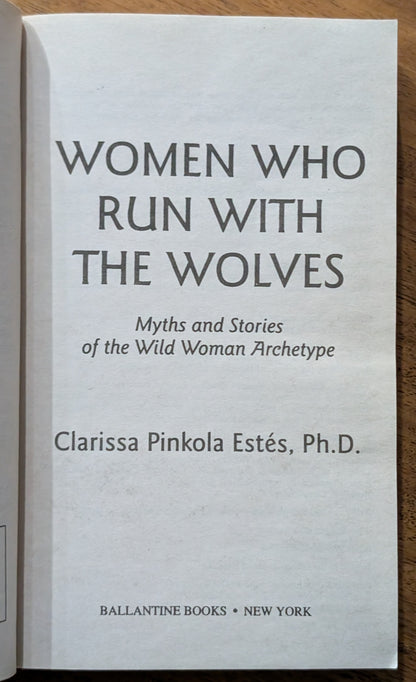 Women Who Run With the Wolves: Myths and Stories of the Wild Woman Archetype by Clarissa Pinkola Estés, Ph.D