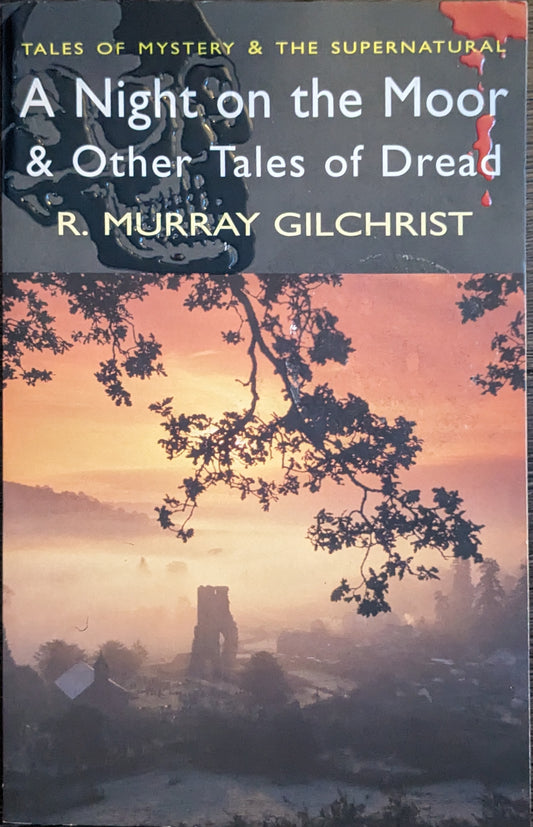 A Night on the Moor & Other Tales of Dread by R. Murray Gilchrist