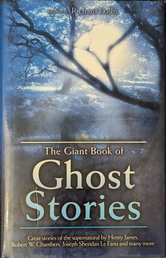 The Giant Book of Ghost Stories edited by Richard Dalby