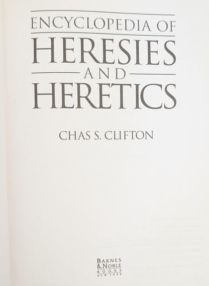 Encyclopedia of Heresies and Heretics by Chas S. Clifton