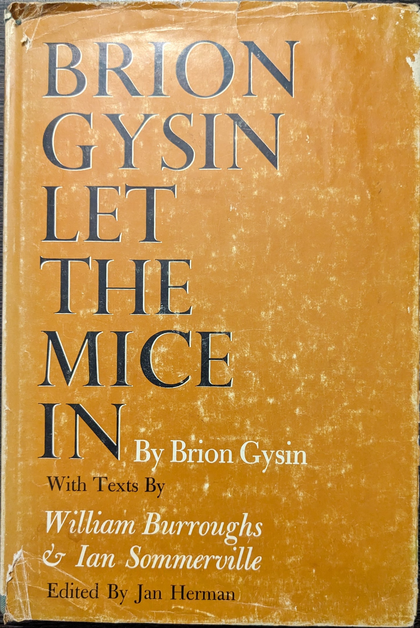 Let the Mice In by Brion Gysin with Texts by William Burroughs and Ian Sommerville edited by Jan Herman