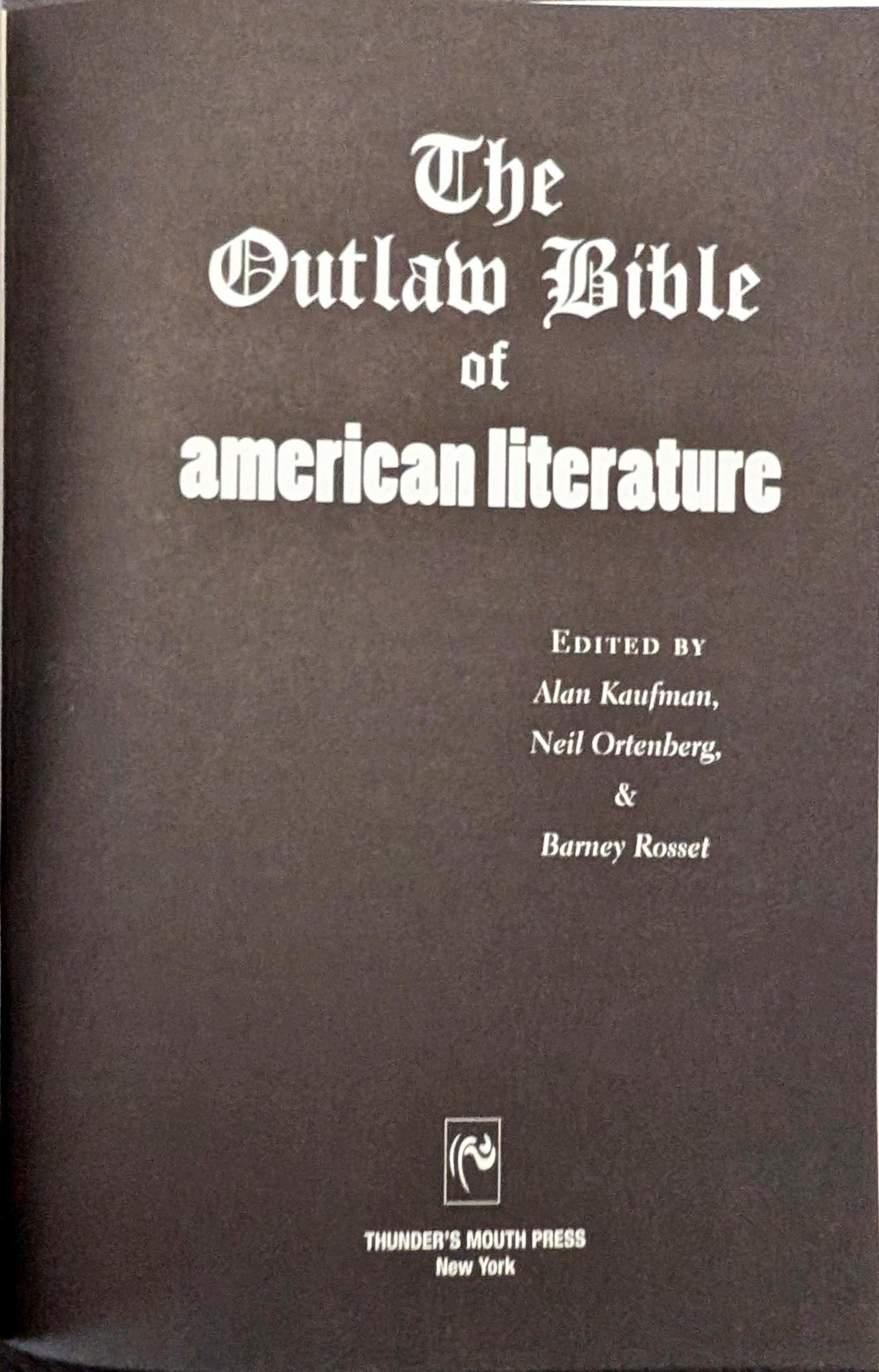 The Outlaw Bible of American Literature edited by Alan Kaufman, Neil Ortenberg & Barney Rosset