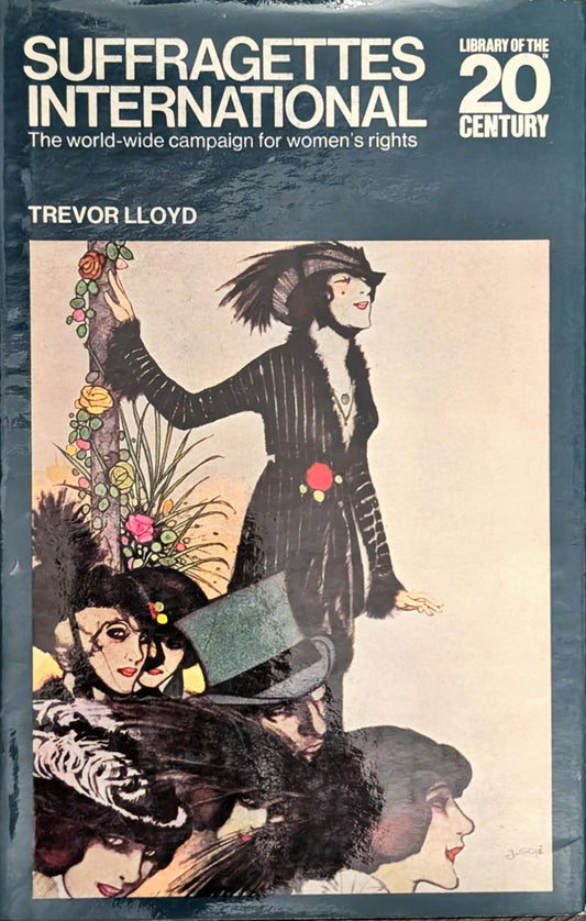 Suffragettes International: The World-Wide Campaign for Women's Rights by Trevor Lloyd