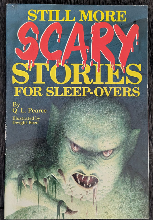 Still More Scary Stories for Sleep-Overs by Q.L Pearce