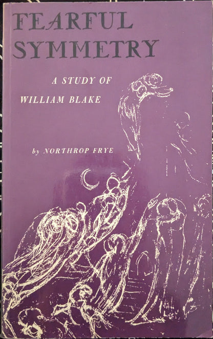 Fearful Symmetry: A Study of William Blake by Northrop Frye