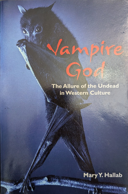 Vampire God: The Allure of the Undead in Western Culture by Mary Y. Hallab