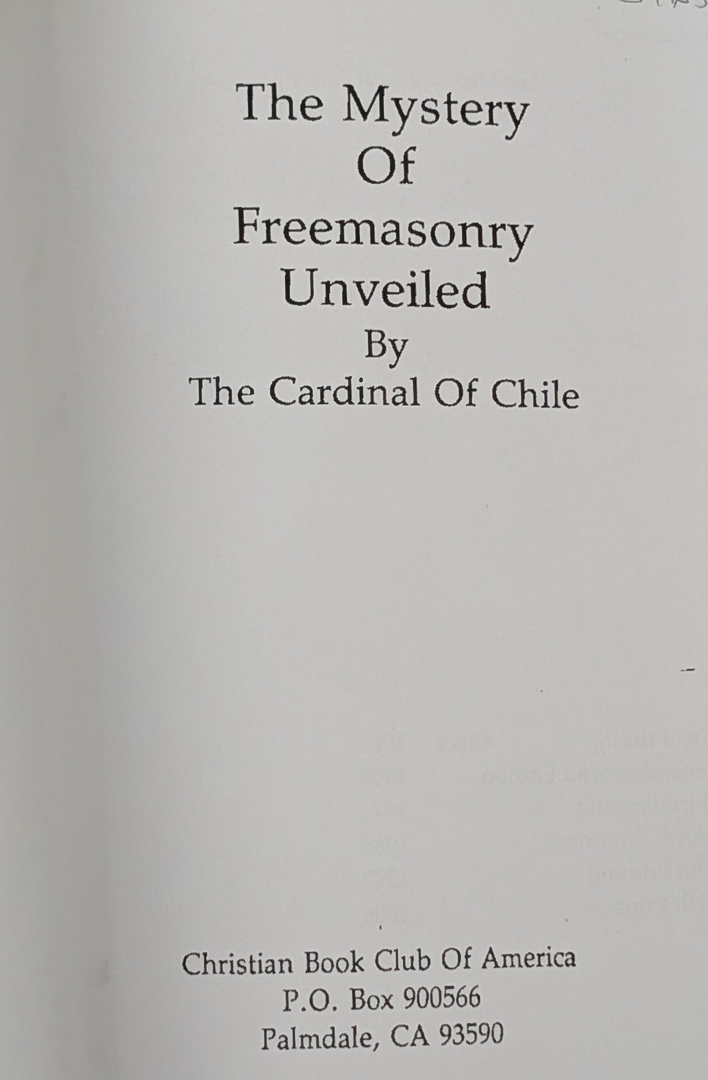 The Mystery of Free Masonry Unveiled by The Cardinal of Chile