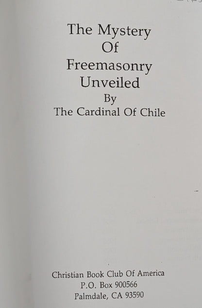 The Mystery of Free Masonry Unveiled by The Cardinal of Chile
