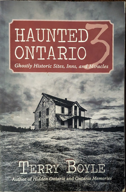 Haunted Ontario 3: Ghostly Historic Sites, Inns, and Miracles by Terry Boyle