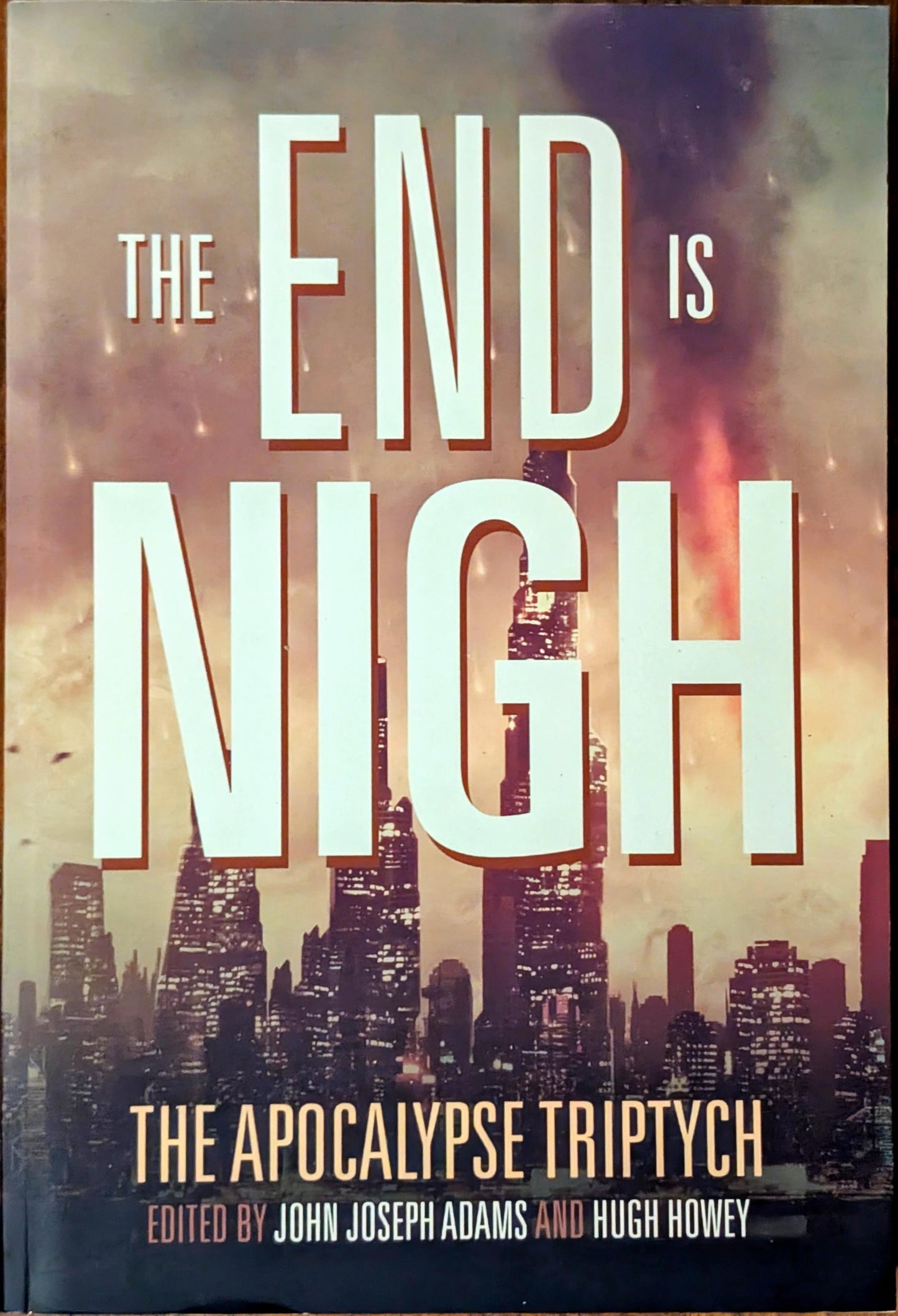 The End is Nigh: The Apocalypse Triptych edited by John Joseph Adams and Hugh Howey