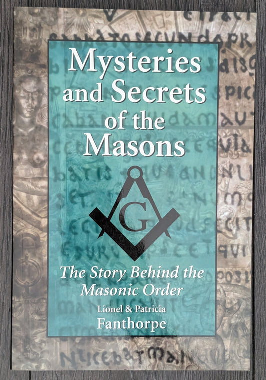 Mysteries and Secrets of the Masons: The Story Behind the Masonic Order by Lionel and Patricia Fanthorpe