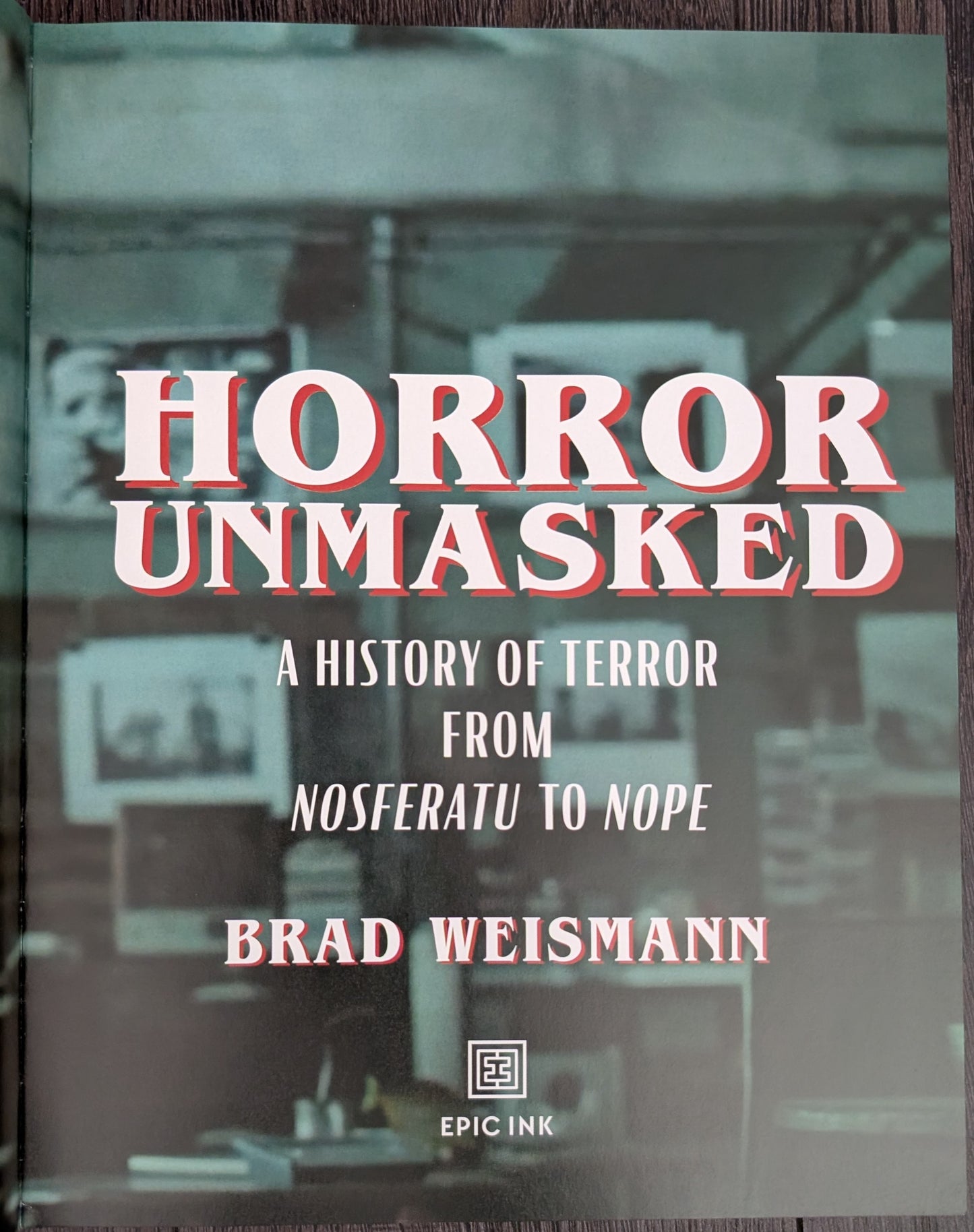 Horror Unmasked: A History of Terror from Nosferatu to Nope by Brad Weismann