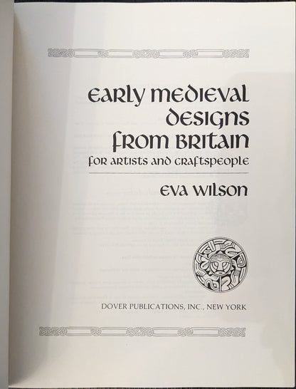 Early Medieval Designs from Britain for Artists and Craftspeople by Eva Wilson