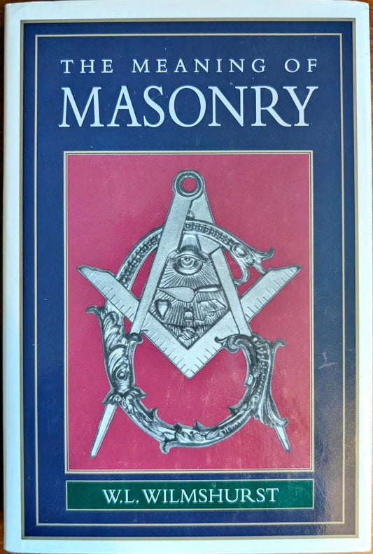 The Meaning of Masonry by W.L Wilmshurst