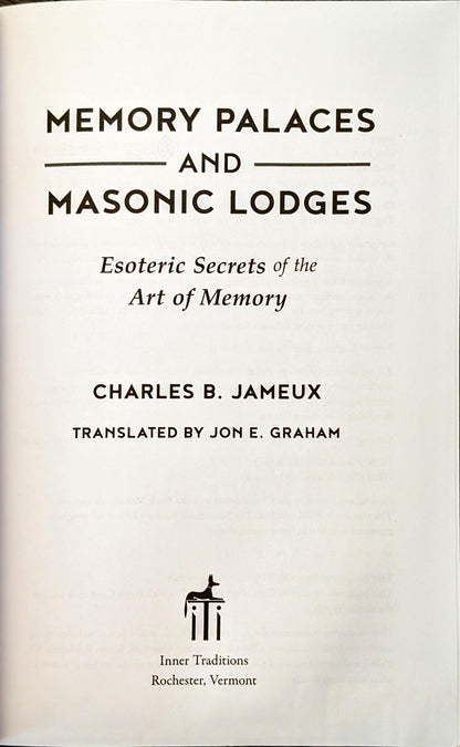 Memory Palaces and Masonic Lodges: Esoteric Secrets of the Art of Memory by Charles B. Jameux