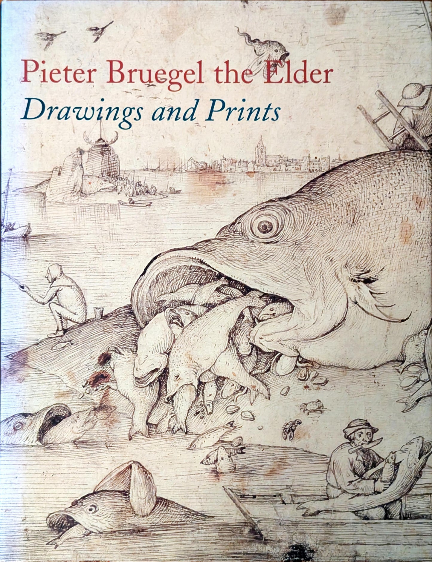Pieter Bruegel the Elder: Drawings and Prints edited by Nadine M. Orenstein