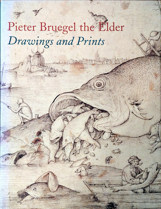 Pieter Bruegel the Elder: Drawings and Prints edited by Nadine M. Orenstein