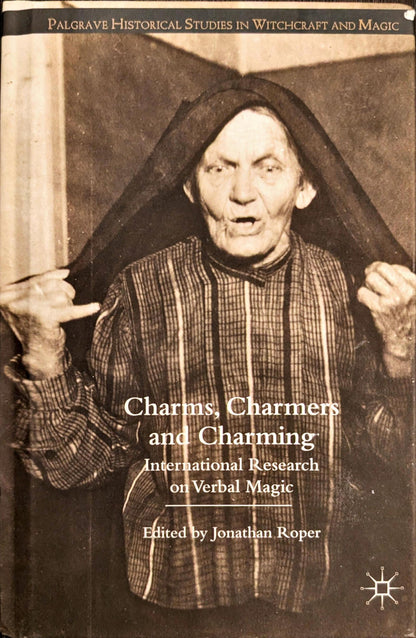 Charms, Charmers and Charming: International Research on Verbal Magic edited by Jonathan Roper