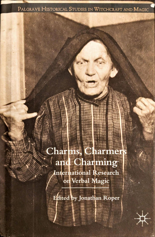 Charms, Charmers and Charming: International Research on Verbal Magic edited by Jonathan Roper