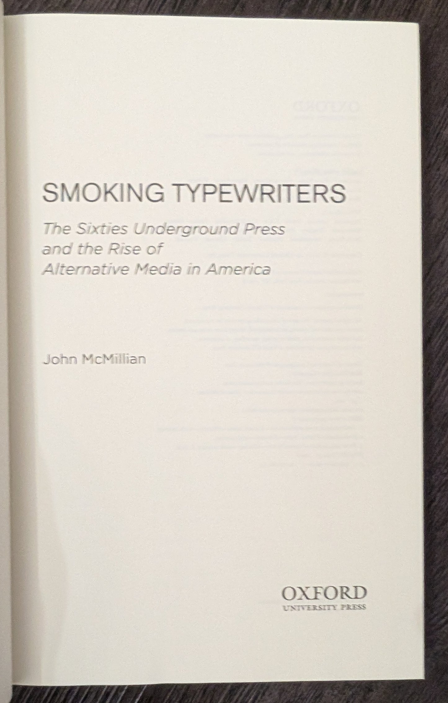 Smoking Typewriters: The Sixties Underground Press and the Rise of Alternative Media in America by John McMillan