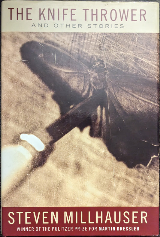 The Knife Thrower and Other Stories by Steven Millhauser
