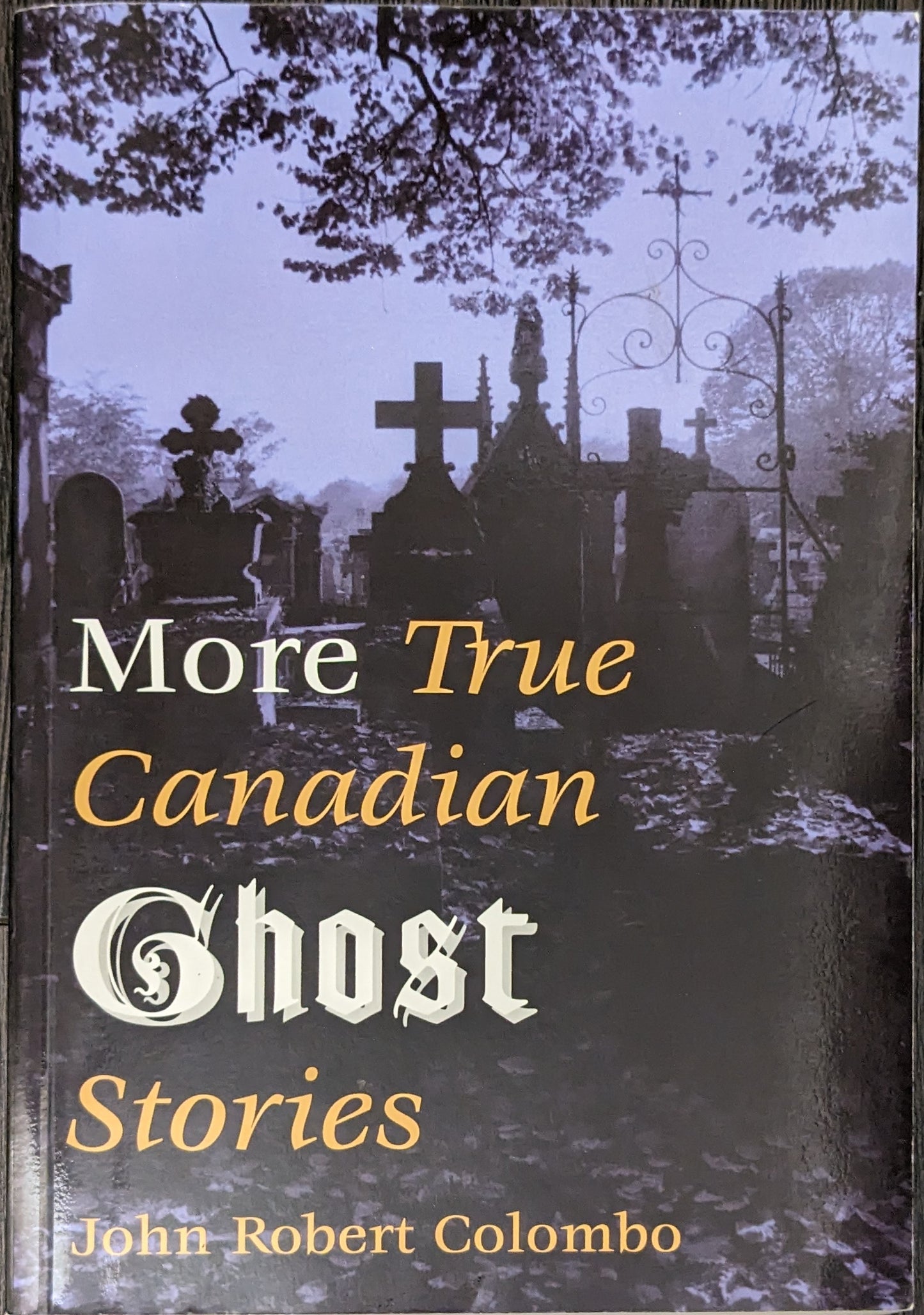 More True Canadian Ghost Stories by John Robert Colombo