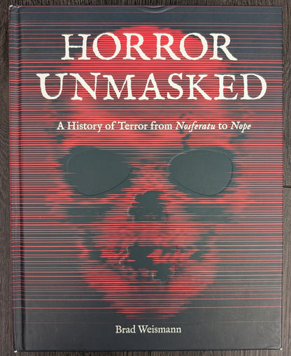 Horror Unmasked: A History of Terror from Nosferatu to Nope by Brad Weismann