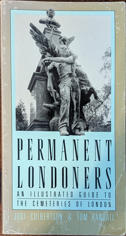Permanent Londoners: An Illustrated Guide to Cemeteries of London by Judi Culbertson & Tom Randall