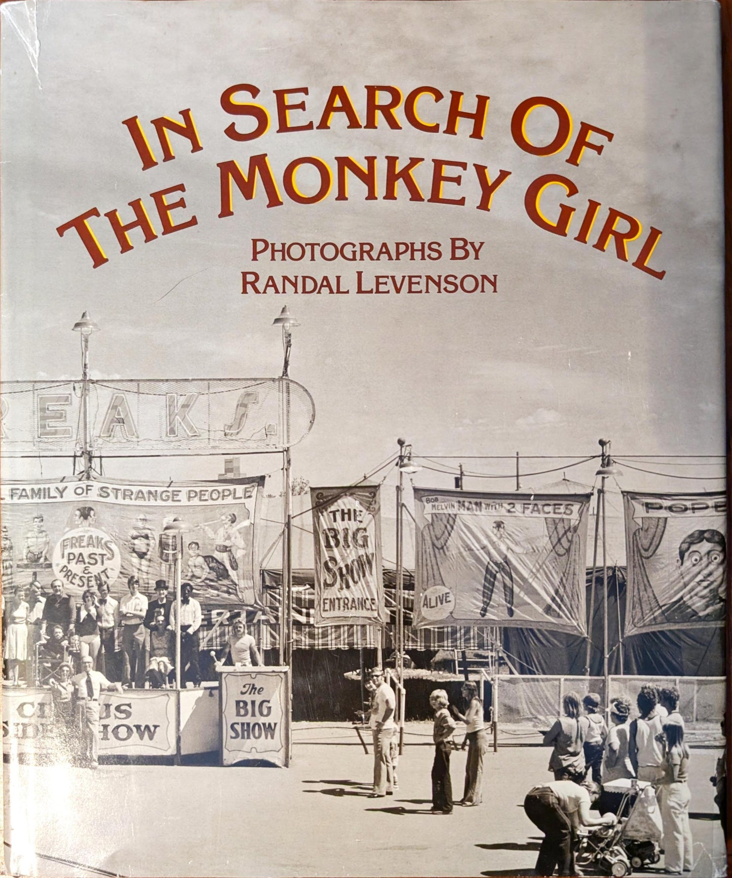 In Search of the Monkey Girl by photographs by Randal Levenson and Stories by Spalding Gray (Signed)