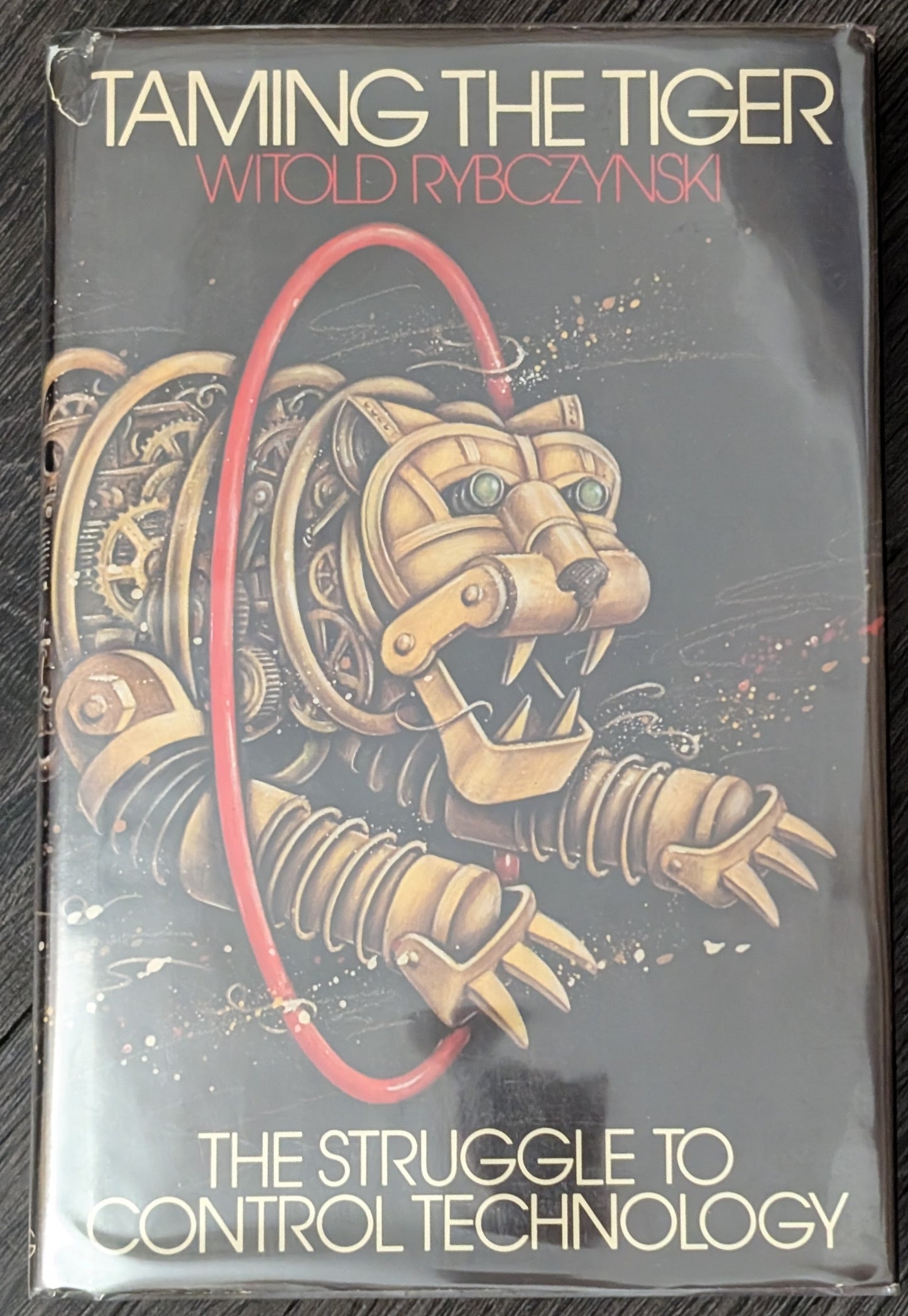 Taming the Tiger: The Struggle to Control Technology by Witold Rybczynski