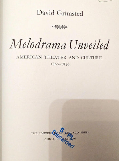 Melodrama Unveiled: American Theatre & Culture 1800-1850 by David Grinstead