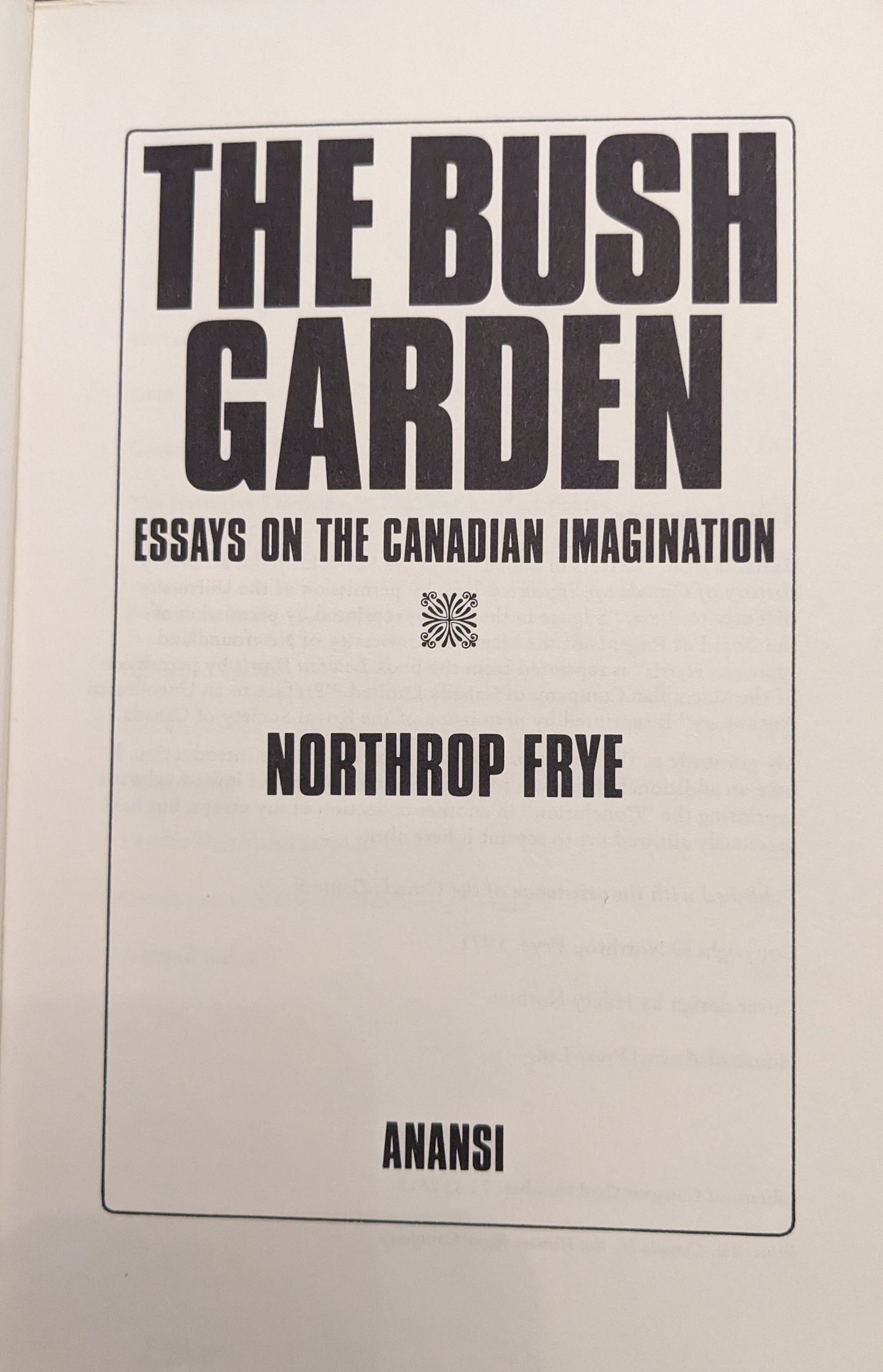 The Bush Garden: Essays on the Canadian Imagination by Northrop Frye