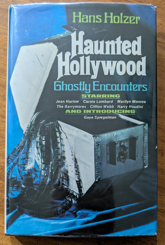 Haunted Hollywood: Ghostly Encounters by Hans Holzer