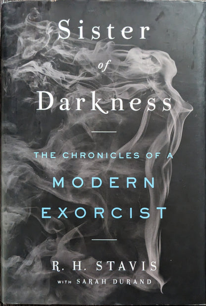 Sister of Darkness: The Chronicles of a Modern Exorcist by R.H Stavis with Sarah Durand