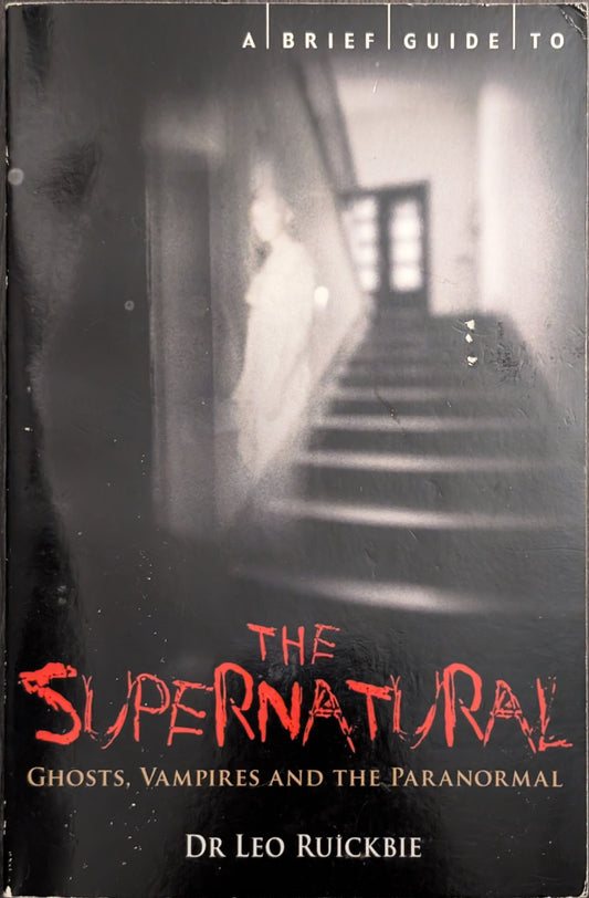 The Supernatural: Ghosts, Vampires and the Paranormal by Leo Ruickbie