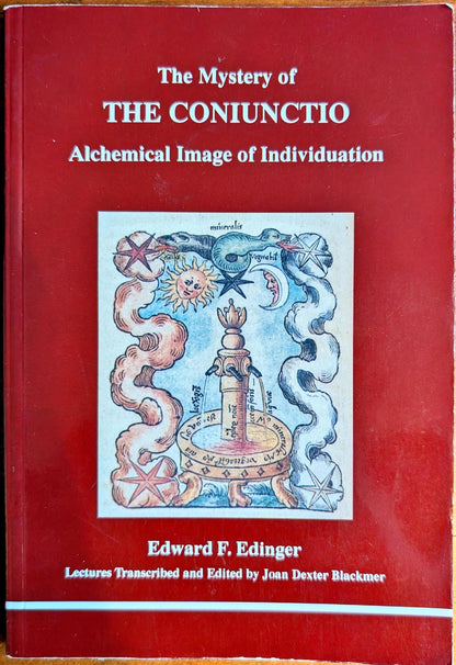 The Mystery of The Conjunctio: Alchemical Image of Individuation by Edward F. Edinger